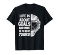 Life Is About Goals And Mine Is To T-Shirt - Unique Graphic for Adults - T-Shirt, Sweatshirt, Hoodie