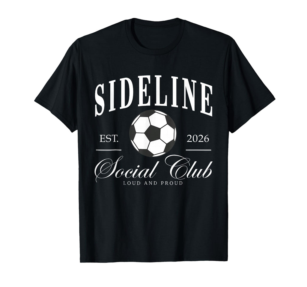 Sideline Social Club 2026 Soccer Mom T-Shirt - Trendy Graphic for Adults - T-Shirt, Sweatshirt, Hoodie