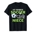 Soccer Niece My Favorite Player T-Shirt - Casual Everyday Wear Men Women - T-Shirt, Sweatshirt, Hoodie