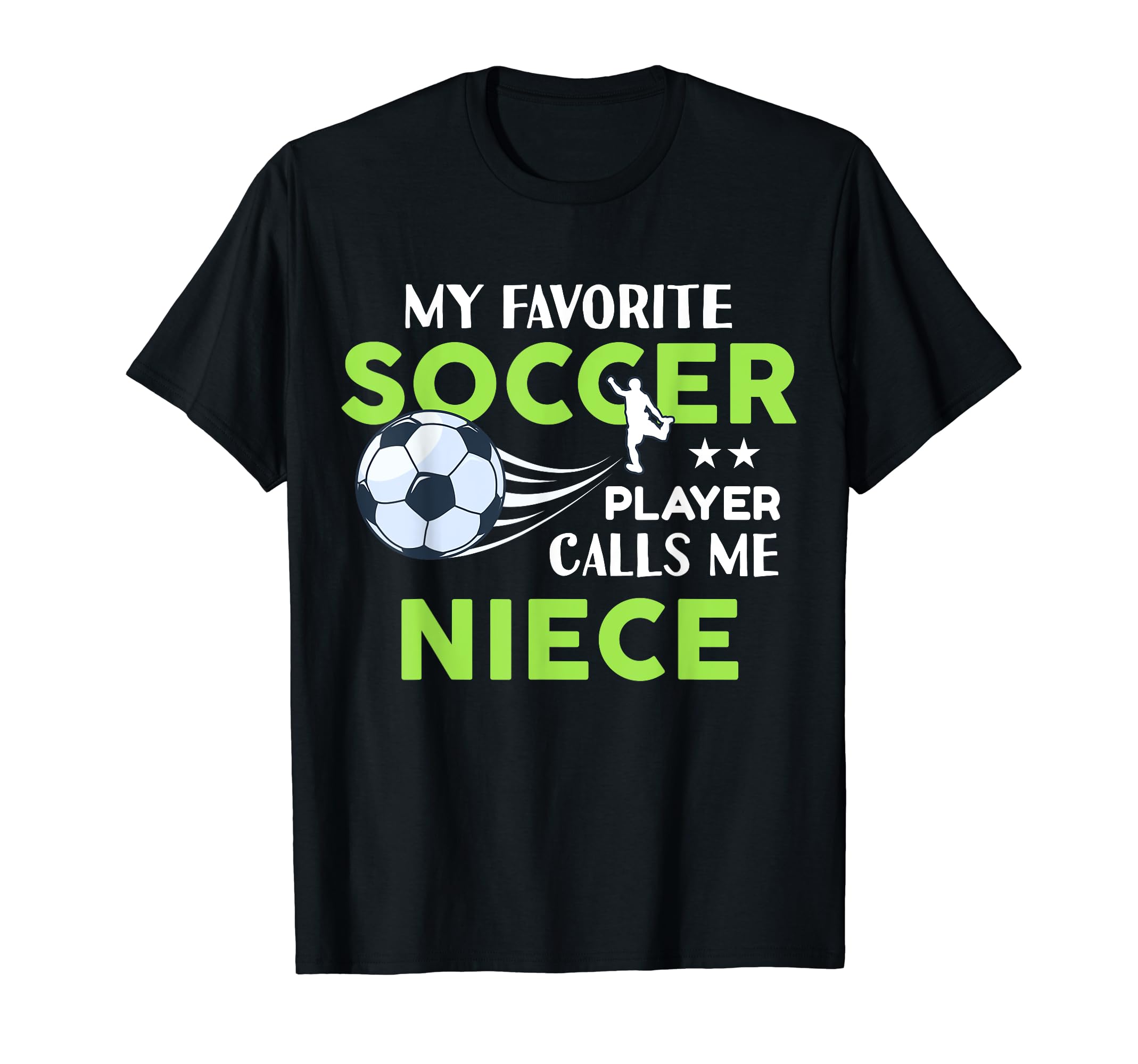 Soccer Niece My Favorite Player T-Shirt - Casual Everyday Wear Men Women - T-Shirt, Sweatshirt, Hoodie