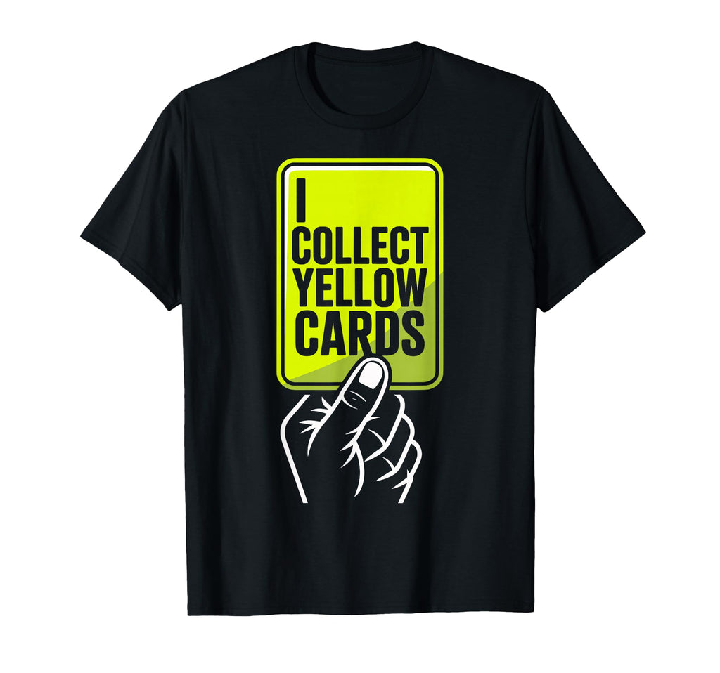 I Collect Yellow Cards Soccer Player T-Shirt - Aesthetic Graphic Unisex - T-Shirt, Sweatshirt, Hoodie
