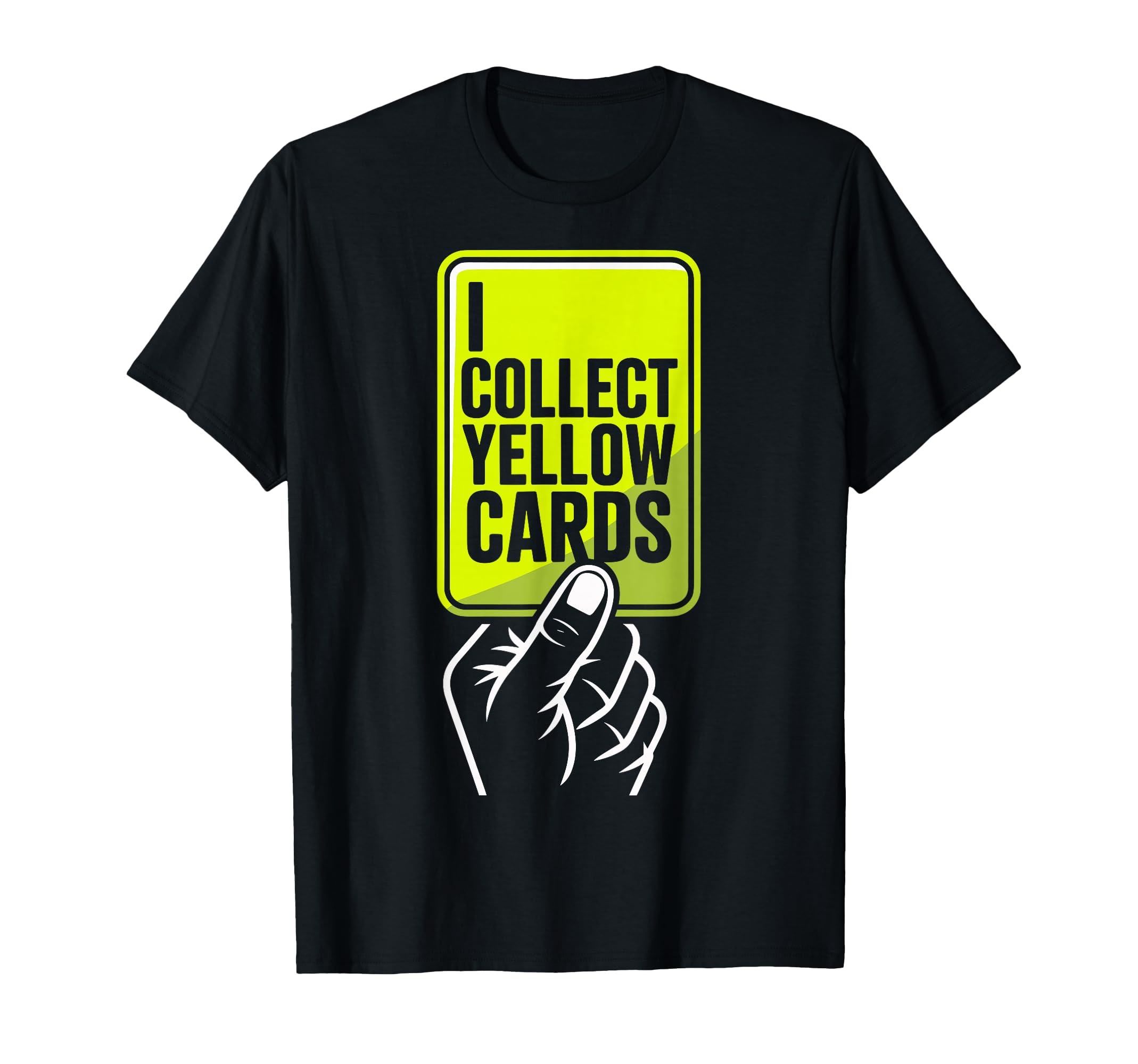 I Collect Yellow Cards Soccer T-Shirt - Aesthetic Graphic for Adults - T-Shirt, Sweatshirt, Hoodie
