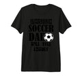 Soccer Dad Will Yell Loudly Funny Sayings T-Shirt - Graphic Print Unisex - T-Shirt, Sweatshirt, Hoodie