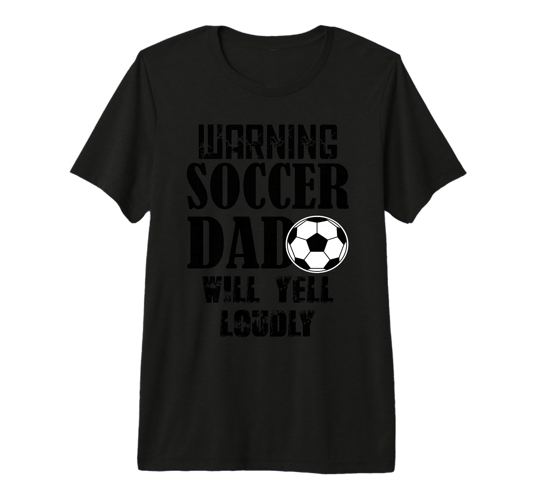 Soccer Dad Will Yell Loudly Funny Sayings T-Shirt - Graphic Print Unisex - T-Shirt, Sweatshirt, Hoodie