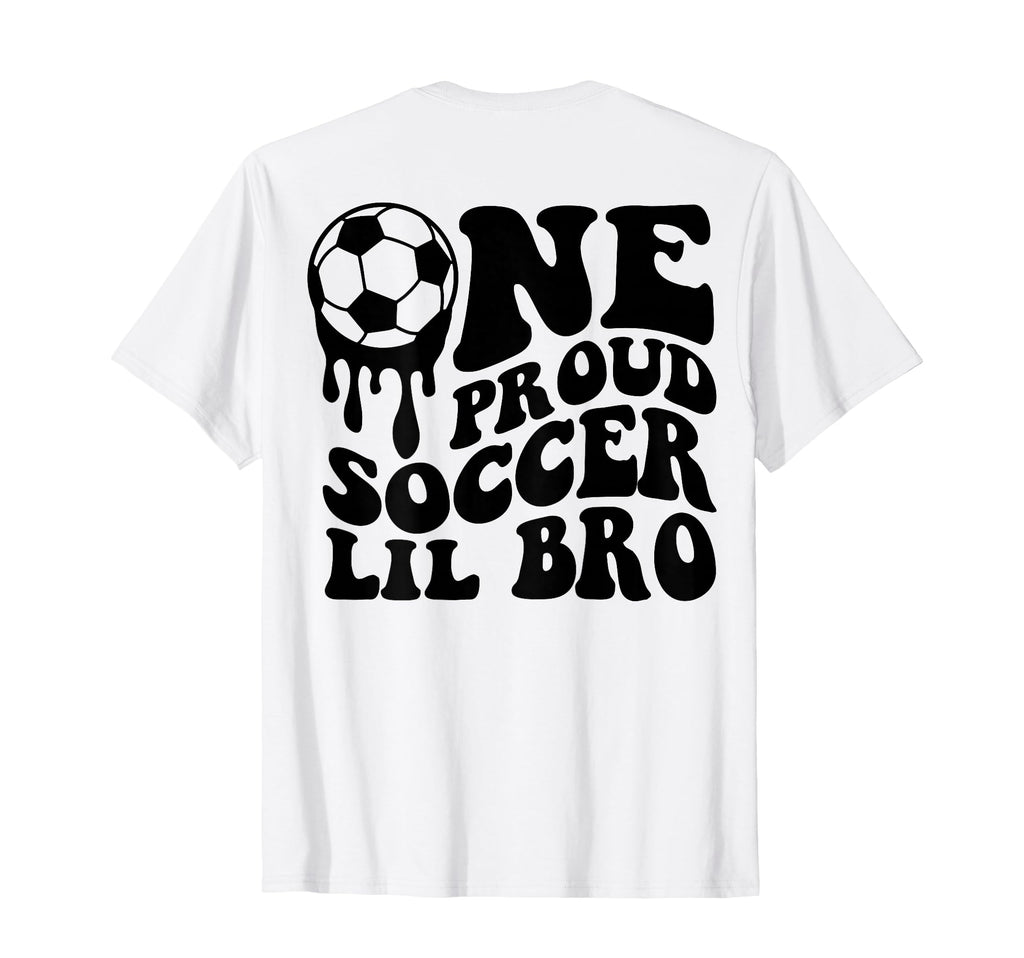 Proud Soccer Lil Bro Soccer Ball Drip T-Shirt - Novelty Apparel Unisex - T-Shirt, Sweatshirt, Hoodie