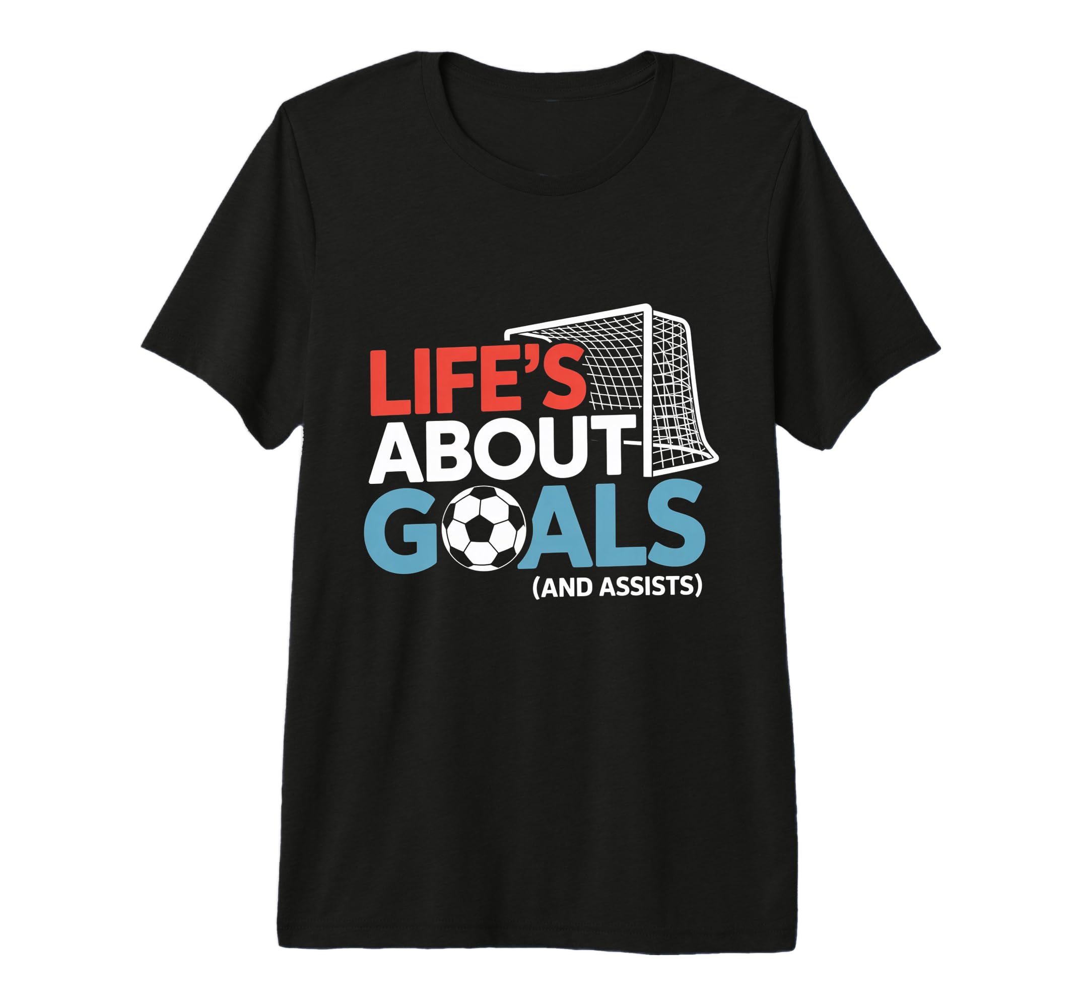 Lifes About Goals And Assists Soccer T-Shirt - Graphic Print Unisex - T-Shirt, Sweatshirt, Hoodie