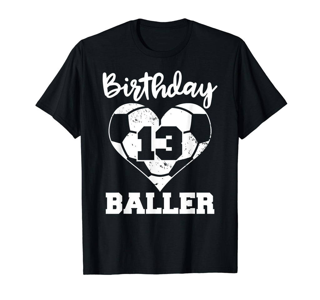 13Th Birthday Baller Funny 13 Year Old T-Shirt - Novelty Apparel Men Women - T-Shirt, Sweatshirt, Hoodie