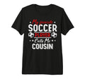 My Favorite Soccer Player Calls Me Cousin T-Shirt - Trendy Graphic Unisex - T-Shirt, Sweatshirt, Hoodie