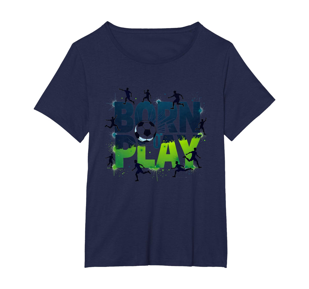 Born To Play Soccer Athlete Passion T-Shirt - Streetwear Style Men Women - T-Shirt, Sweatshirt, Hoodie