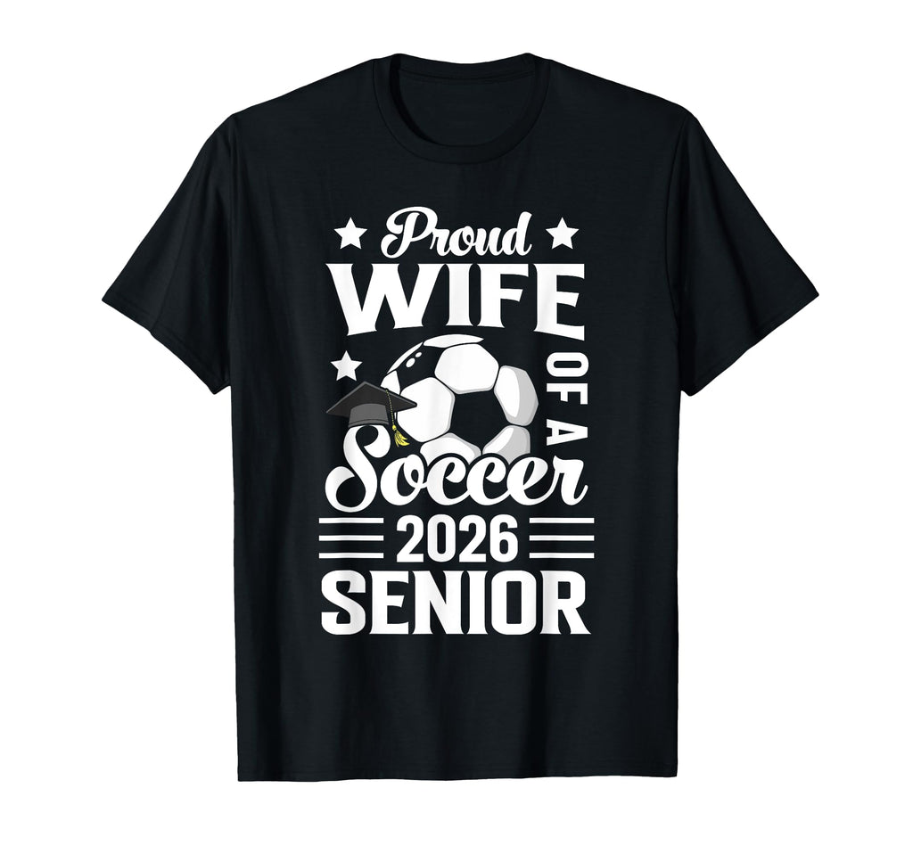 Soccer Senior Wife Class 2026 T-Shirt - Unique Graphic for Adults - T-Shirt, Sweatshirt, Hoodie