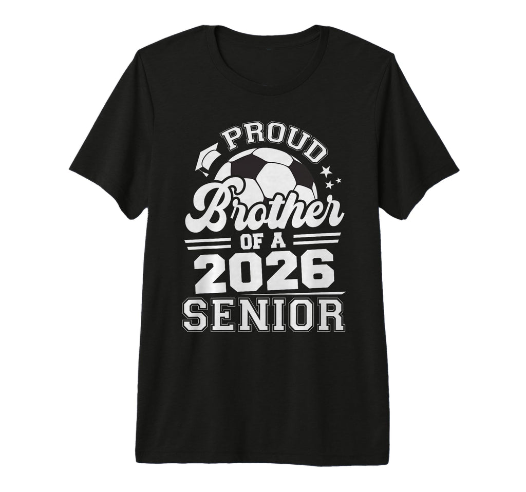 Proud Brother 2026 Senior Soccer Ball T-Shirt - Graphic Print for Adults - T-Shirt, Sweatshirt, Hoodie