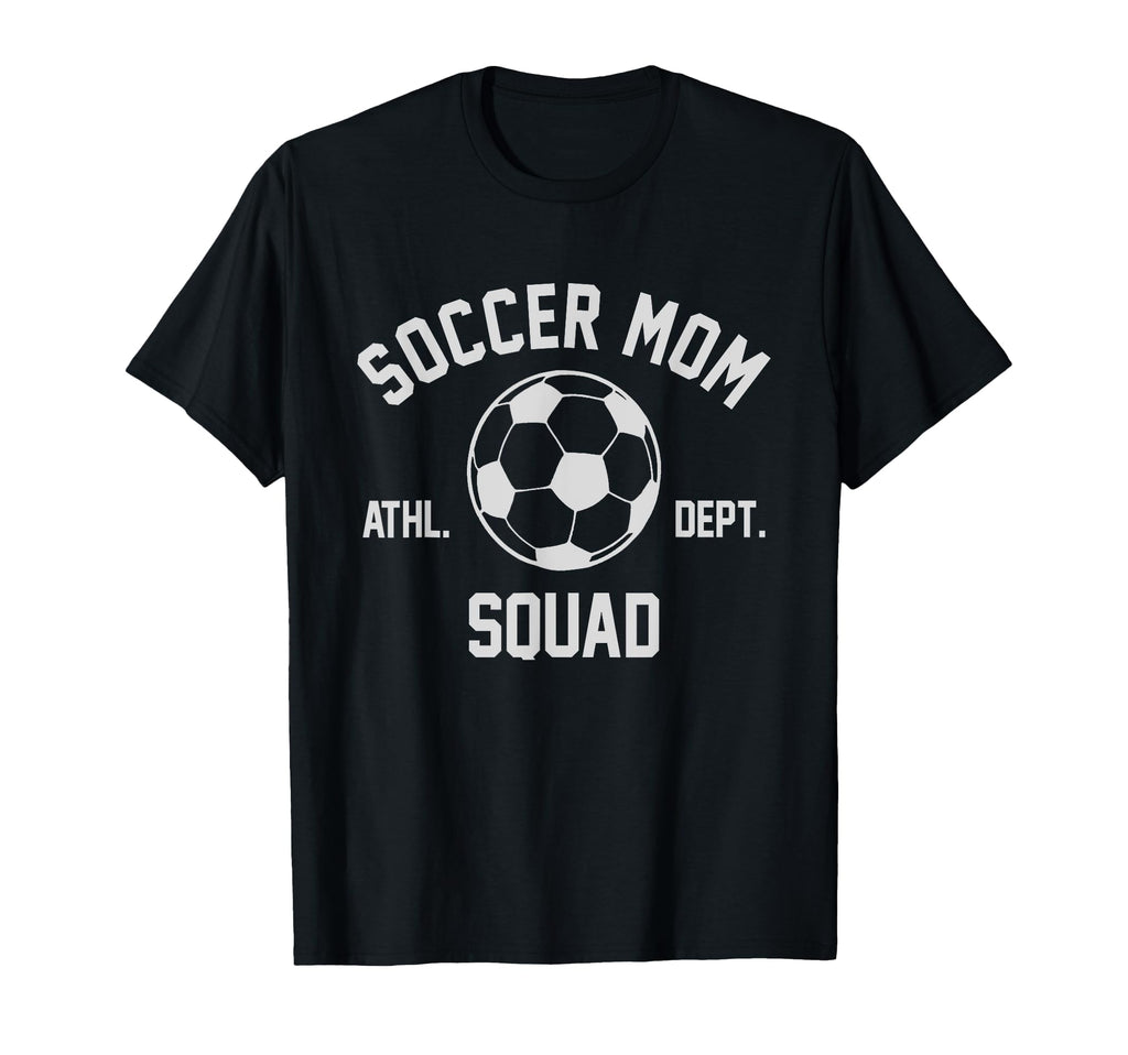 Soccer Mom Squad Gifts T-Shirt - Casual Everyday Wear Unisex - T-Shirt, Sweatshirt, Hoodie