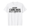Weird Coaches Build Character Coach T-Shirt - Unique Graphic for Adults - T-Shirt, Sweatshirt, Hoodie