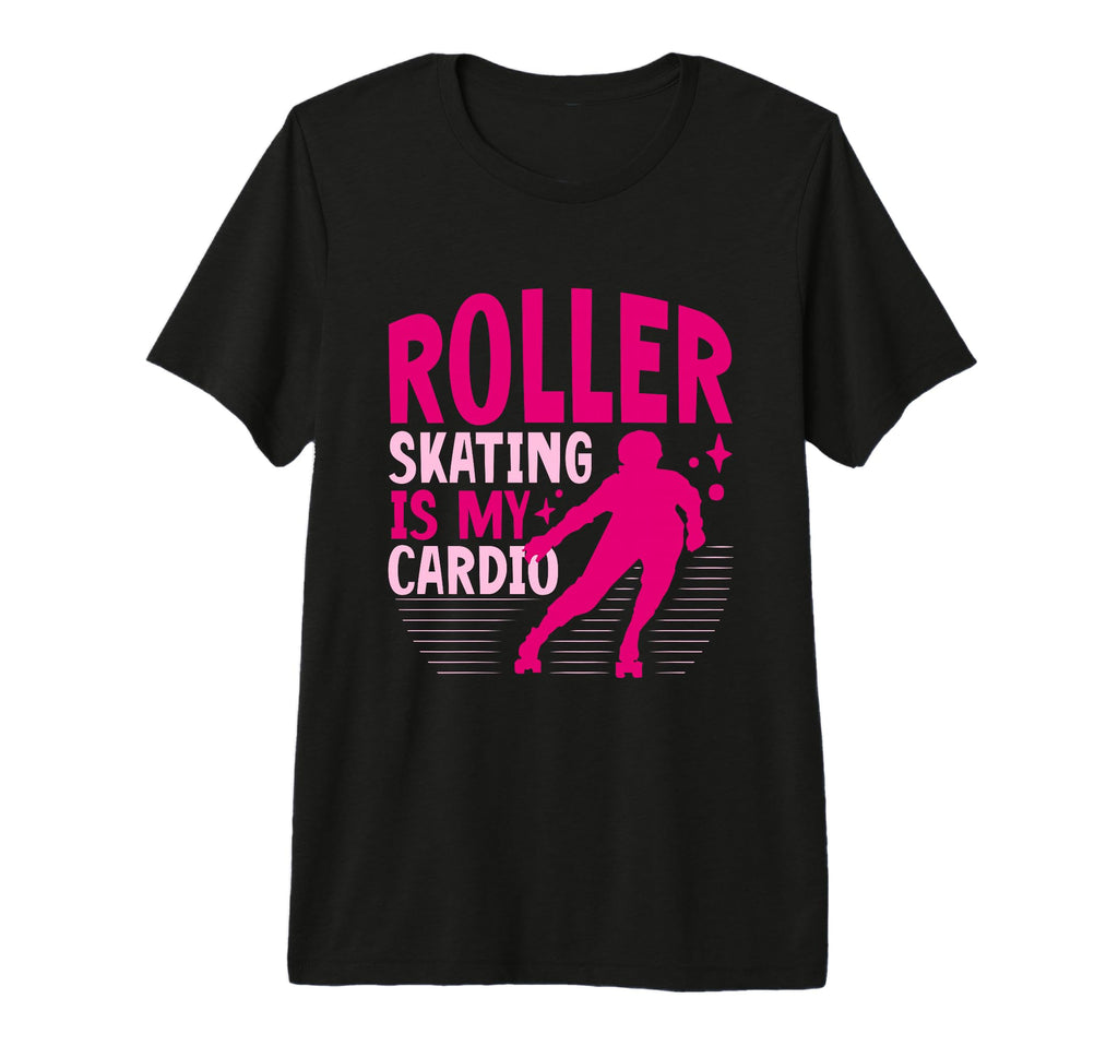 Roller Skating Is My Cardio Roller Skate T-Shirt - Graphic Print Men Women - T-Shirt, Sweatshirt, Hoodie