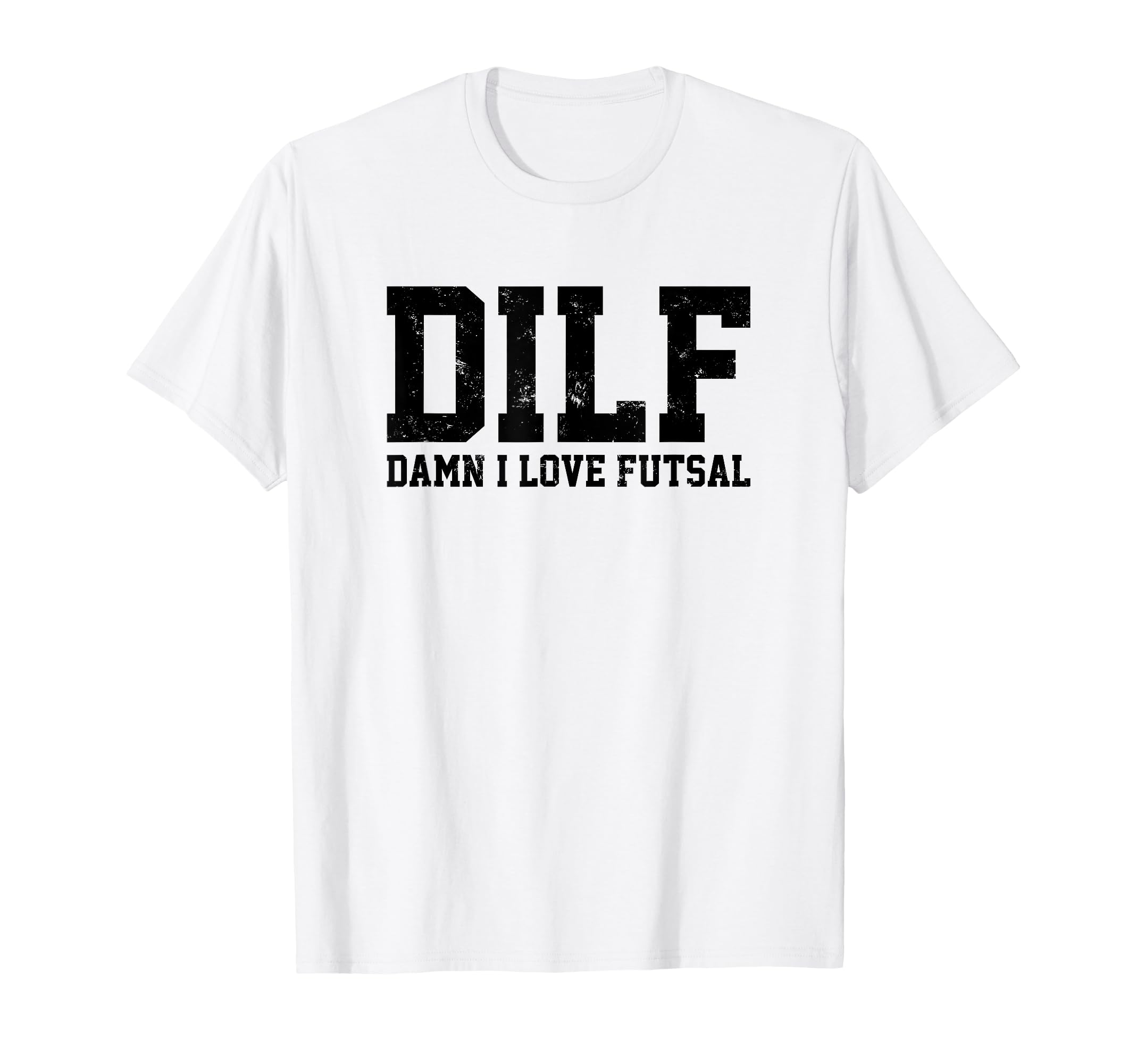 Dilf Damn I Love Futsal Funny Acronym T-Shirt - Graphic Print for Adults - T-Shirt, Sweatshirt, Hoodie