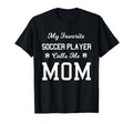 My Favorite Soccer Player Calls Me T-Shirt - Novelty Apparel for Adults - T-Shirt, Sweatshirt, Hoodie