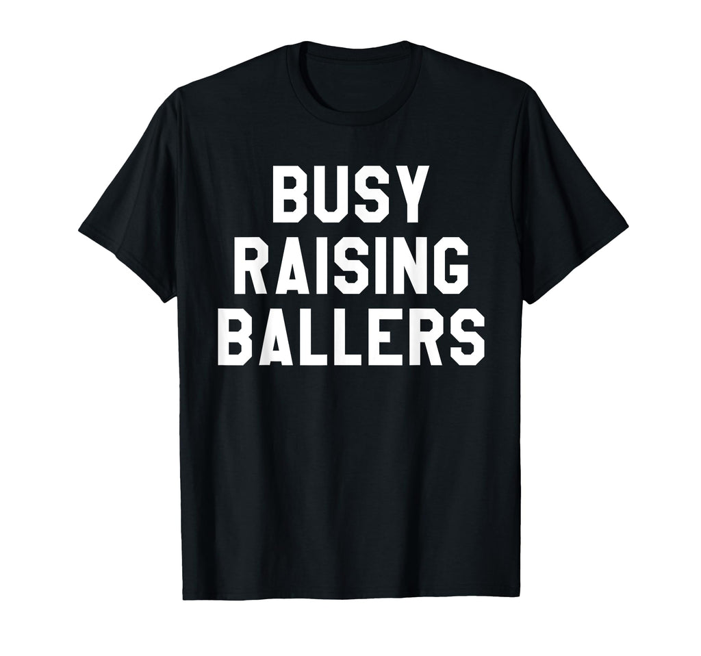 Busy Raising Ballers Womens I Only T-Shirt - Fun Novelty Design for Adults - T-Shirt, Sweatshirt, Hoodie