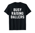 Busy Raising Ballers Womens I Only T-Shirt - Fun Novelty Design for Adults - T-Shirt, Sweatshirt, Hoodie