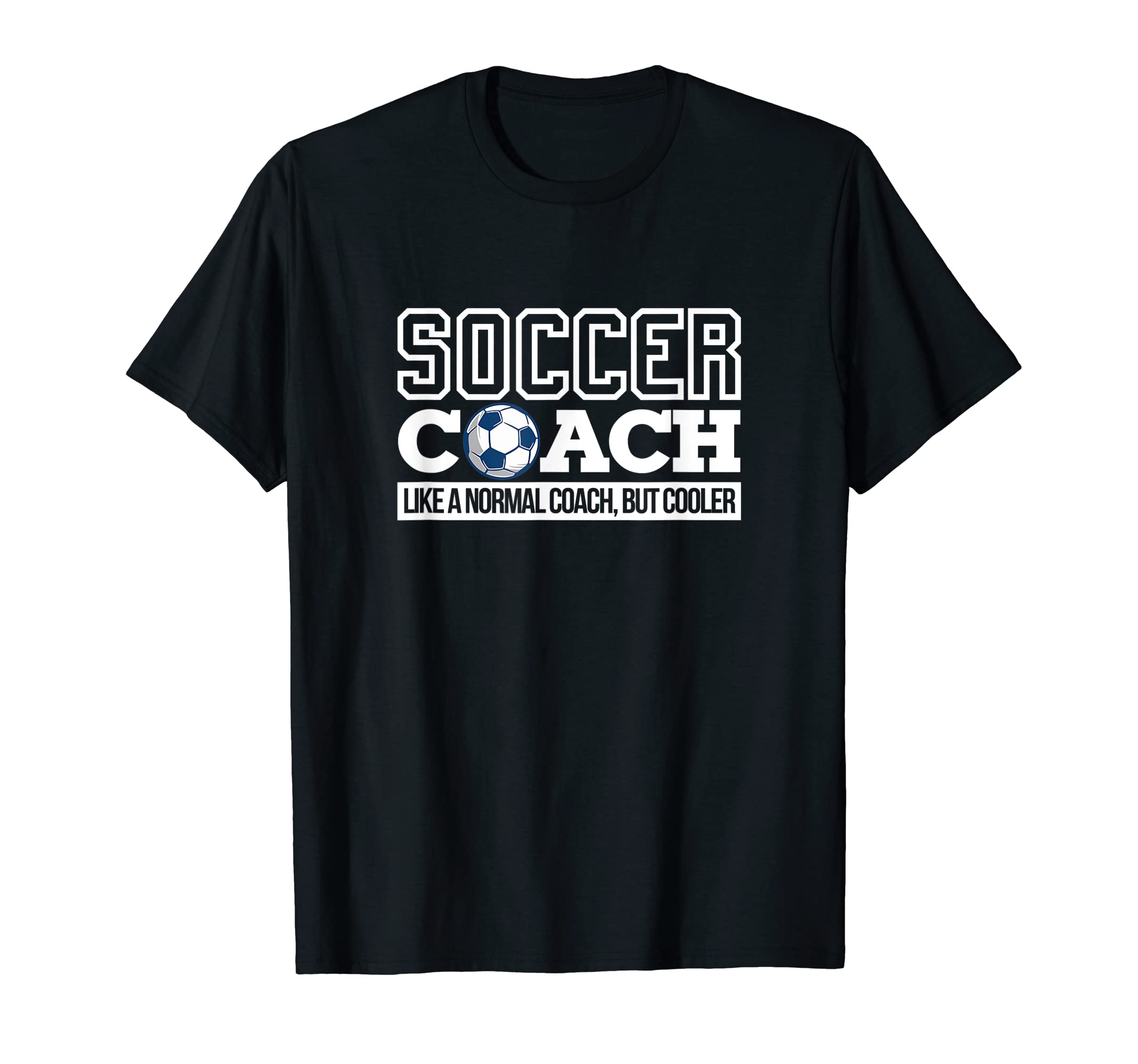 Soccer Coach Like Normal Coach But T-Shirt - Graphic Print for Adults - T-Shirt, Sweatshirt, Hoodie