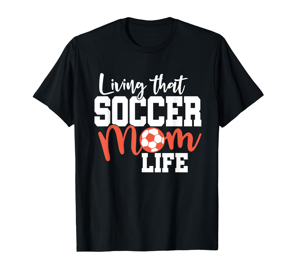 Mothers Day Living That Soccer Mom T-Shirt - Aesthetic Graphic for Adults - T-Shirt, Sweatshirt, Hoodie