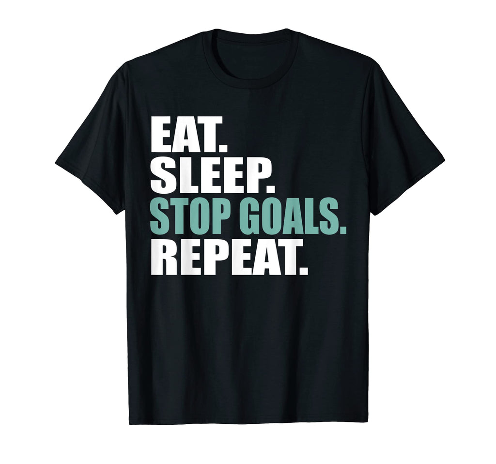 Eat Sleep Stop Goals Repeat Soccer T-Shirt - Custom Art Print Men Women - T-Shirt, Sweatshirt, Hoodie