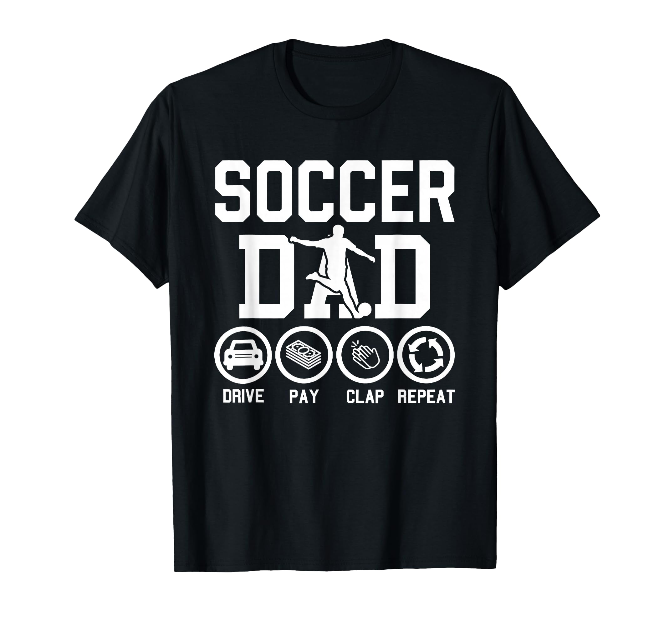 Soccer Dad Drive Pay Clap Repeat T-Shirt - Minimalist Print Unisex - T-Shirt, Sweatshirt, Hoodie