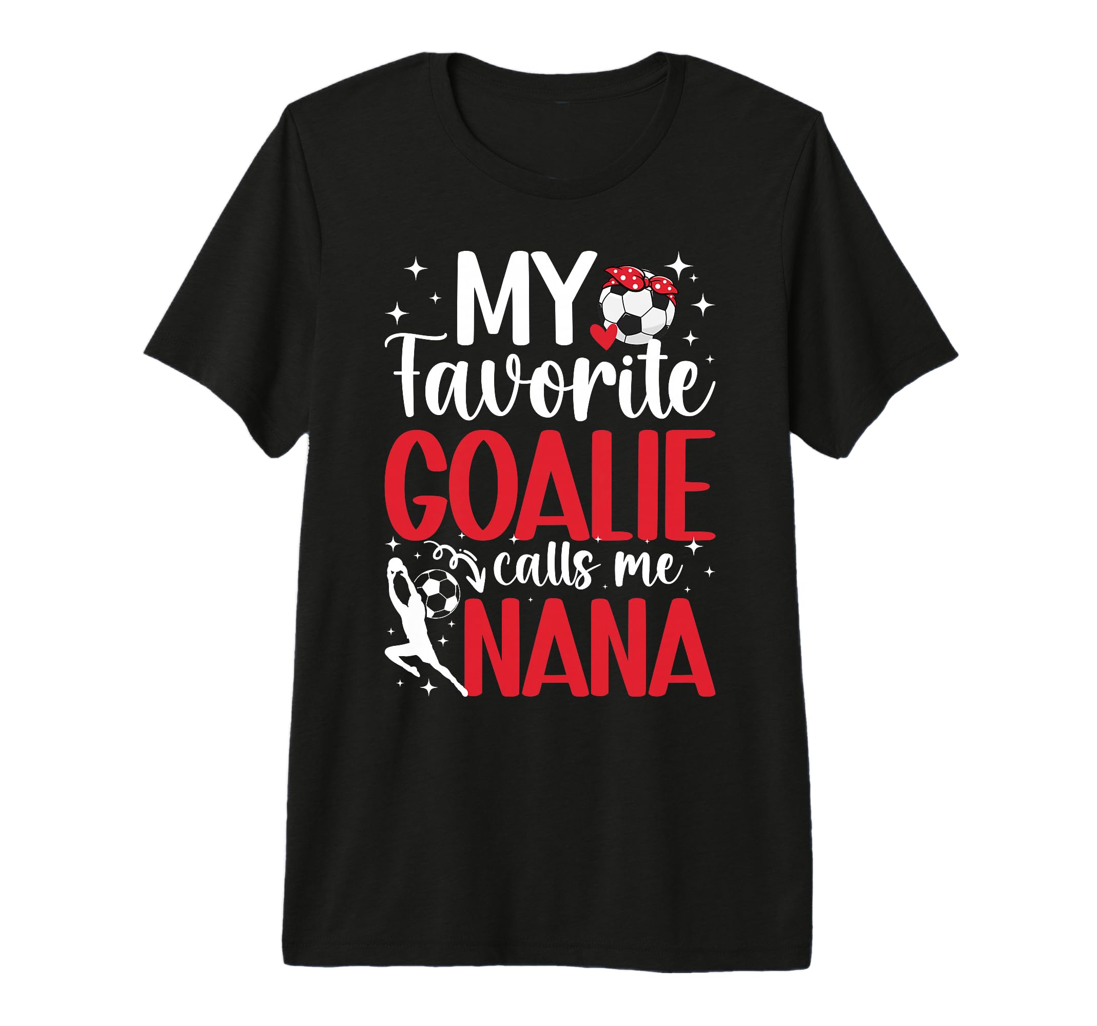 My Favorite Soccer Goalie Nana Soccer T-Shirt - Trendy Graphic Men Women - T-Shirt, Sweatshirt, Hoodie