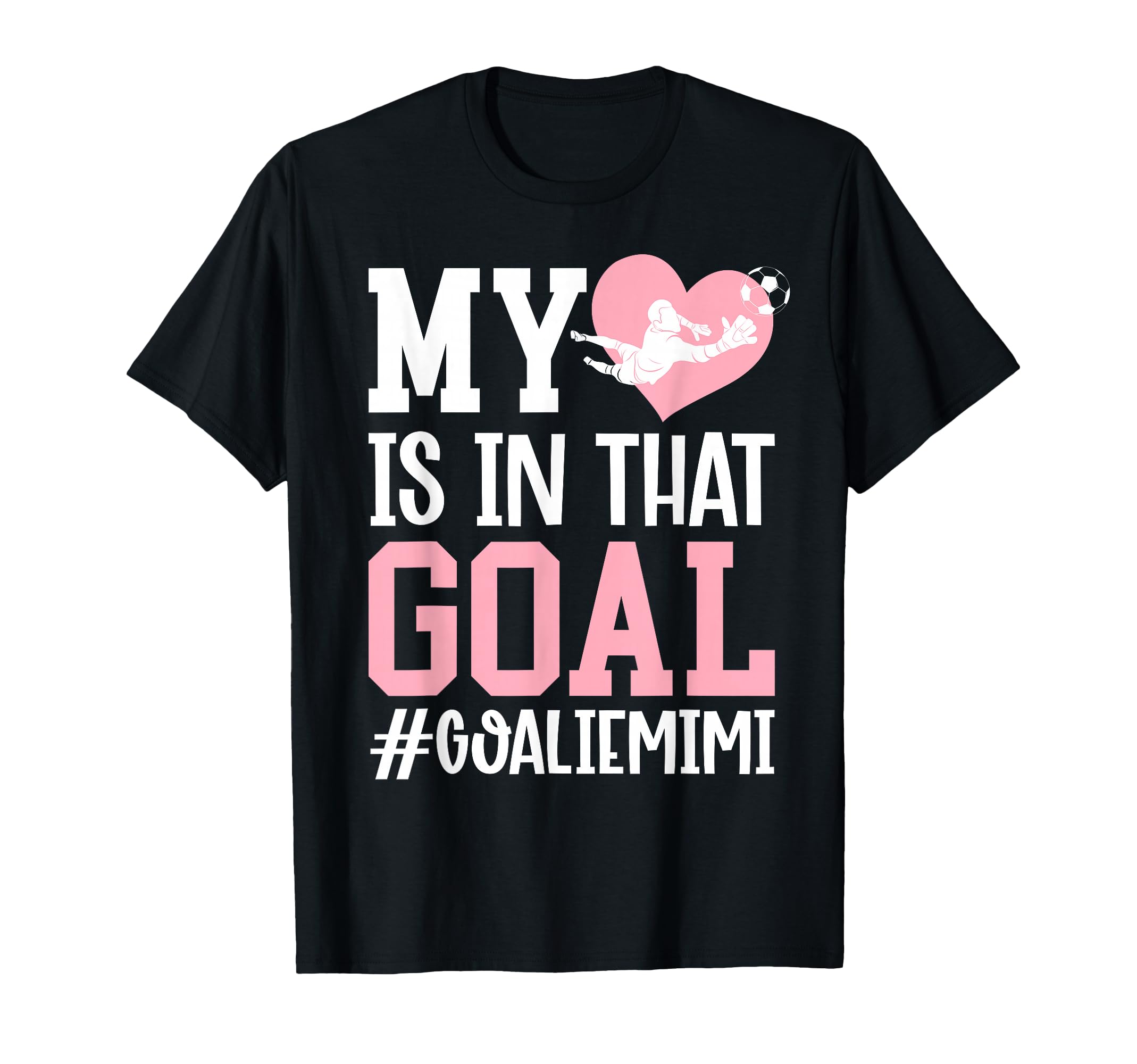 Proud Soccer Goalie Mimi Soccer T-Shirt - Casual Everyday Wear Unisex - T-Shirt, Sweatshirt, Hoodie