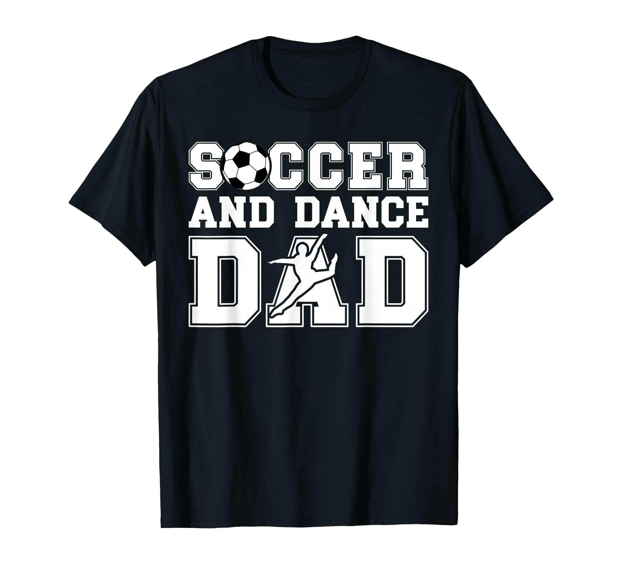 Soccer And Dancing Dad Dancer And T-Shirt - Streetwear Style for Adults - T-Shirt, Sweatshirt, Hoodie