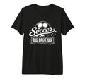 Soccer Big Brother Family Matching Tri T-Shirt - Fun Novelty Design Unisex - T-Shirt, Sweatshirt, Hoodie