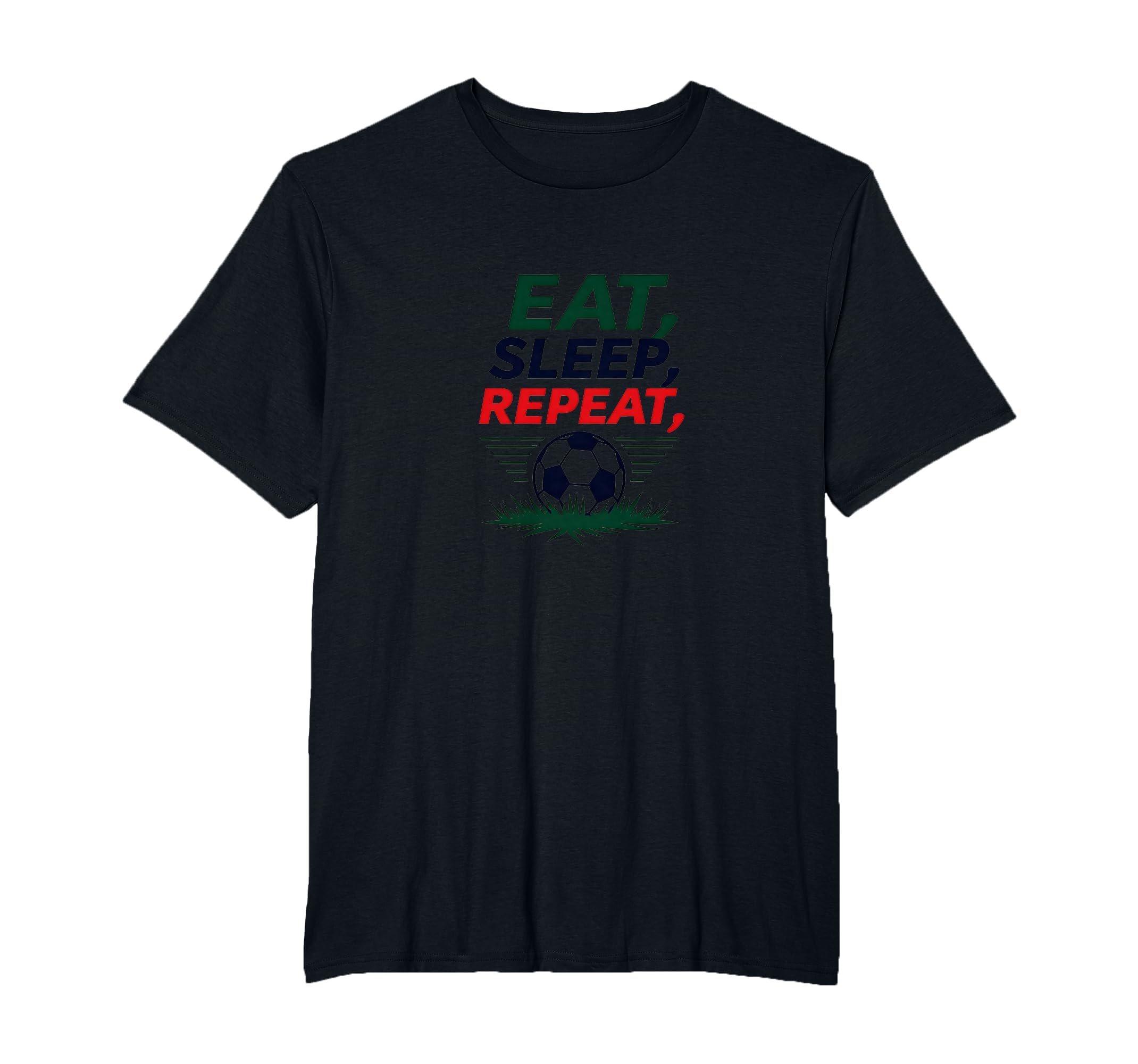 Eat Sleep Soccer Repeat Funny Sports Fan T-Shirt - Custom Art Print Unisex - T-Shirt, Sweatshirt, Hoodie