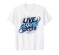 Soccer Mom Live Love Soccer Passion Sweatshirt - Novelty Apparel Men Women - T-Shirt, Sweatshirt, Hoodie