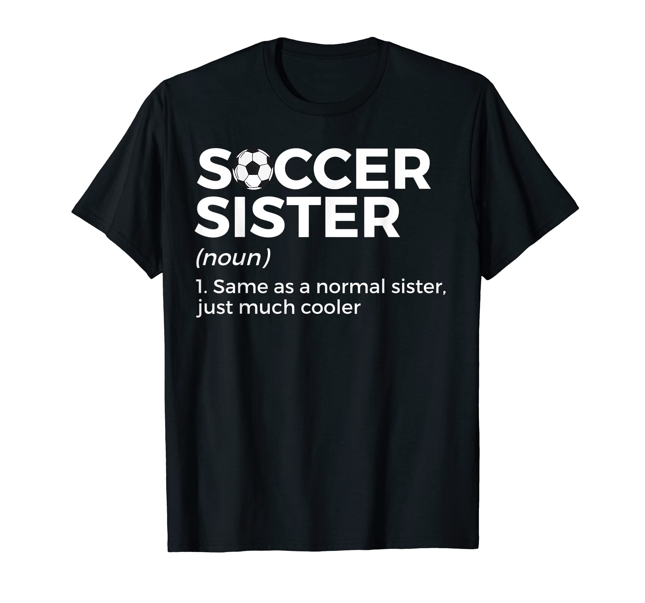 Funny Soccer Sister Definition T-Shirt - Minimalist Print Men Women - T-Shirt, Sweatshirt, Hoodie