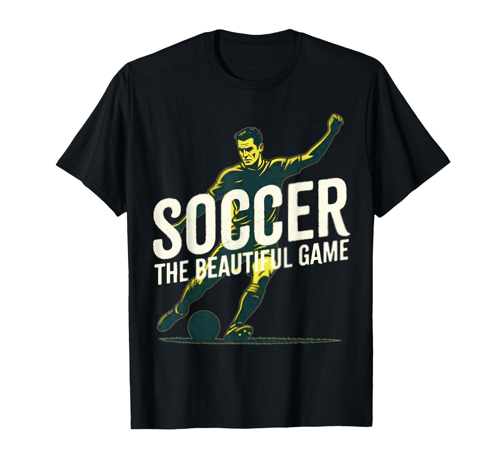 Soccer Butiful Game Foodball Futbal T-Shirt - Fun Novelty Design Men Women - T-Shirt, Sweatshirt, Hoodie