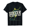 Soccer Butiful Game Foodball Futbal T-Shirt - Fun Novelty Design Men Women - T-Shirt, Sweatshirt, Hoodie
