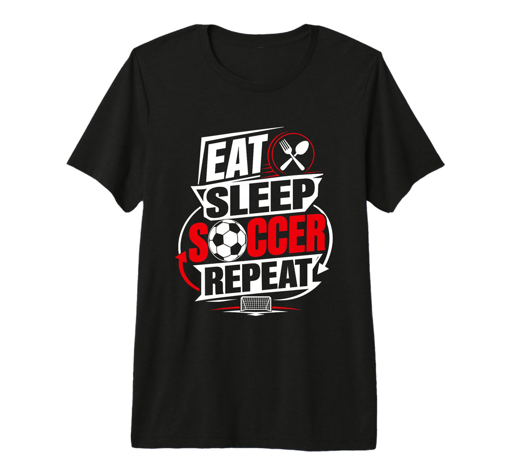 Eat Sleep Soccer Repeat Funny Sports T-Shirt - Minimalist Print Unisex - T-Shirt, Sweatshirt, Hoodie
