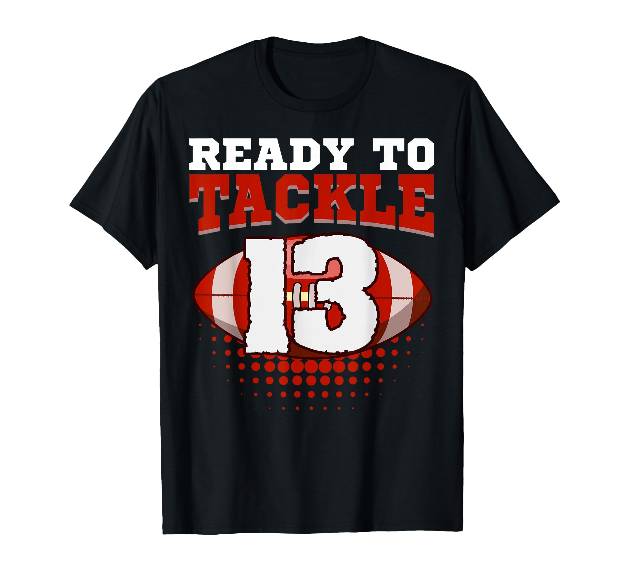 Football 13Th Birthday Player Tackle T-Shirt - Unique Graphic for Adults - T-Shirt, Sweatshirt, Hoodie
