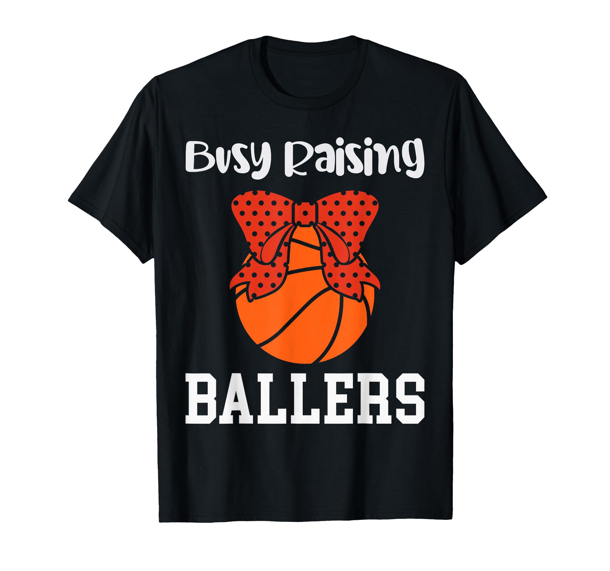Busy Raising Ballers Basketball Mom T-Shirt - Custom Art Print Unisex - T-Shirt, Sweatshirt, Hoodie