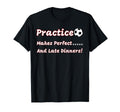Funny Practice Makes And Late Dinners T-Shirt - Novelty Apparel Unisex - T-Shirt, Sweatshirt, Hoodie