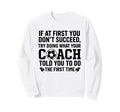If First You Dont Succeed Try Sweatshirt - Fun Novelty Design Men Women - T-Shirt, Sweatshirt, Hoodie
