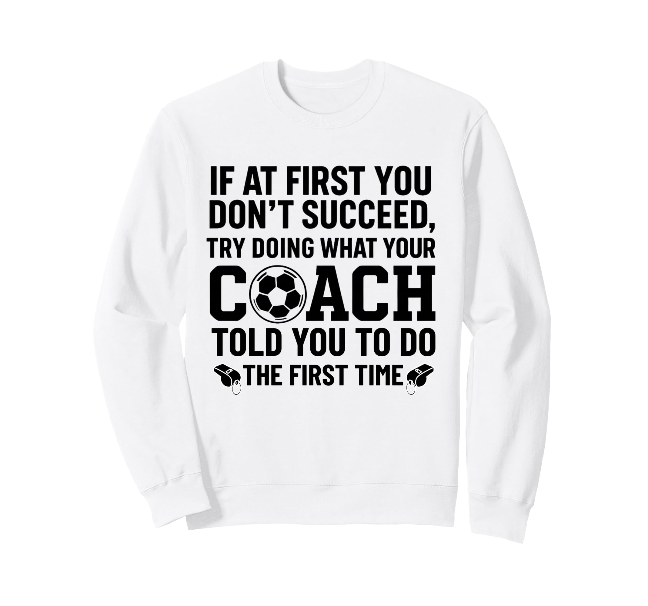 If First You Dont Succeed Try Sweatshirt - Fun Novelty Design Men Women - T-Shirt, Sweatshirt, Hoodie
