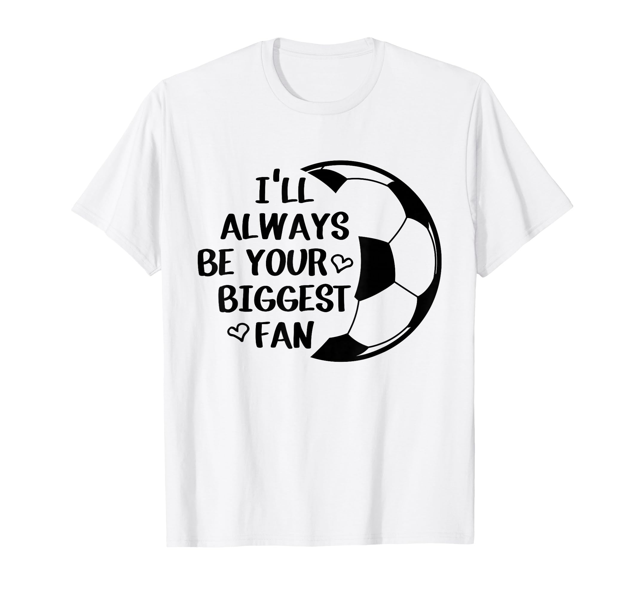 Ill Always Be Your Biggest Fan T-Shirt - Aesthetic Graphic for Adults - T-Shirt, Sweatshirt, Hoodie