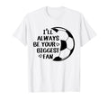 Ill Always Be Your Biggest Fan T-Shirt - Streetwear Style for Adults - T-Shirt, Sweatshirt, Hoodie