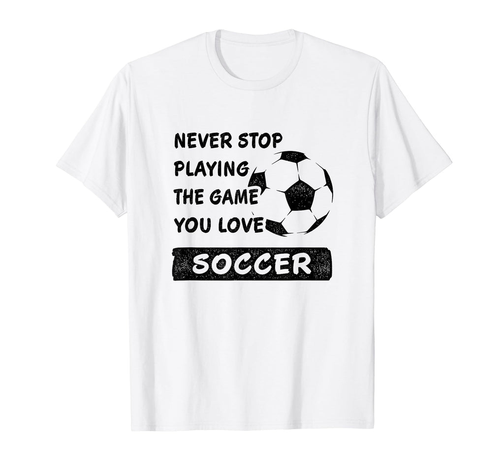 Never Stop Playing Game You Love T-Shirt - Casual Everyday Wear for Adults - T-Shirt, Sweatshirt, Hoodie