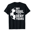 Denial My Goal Is To Deny Yours T-Shirt - Aesthetic Graphic for Adults - T-Shirt, Sweatshirt, Hoodie