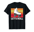 Let S Roll Roller Skating Skater T-Shirt - Casual Everyday Wear Men Women - T-Shirt, Sweatshirt, Hoodie