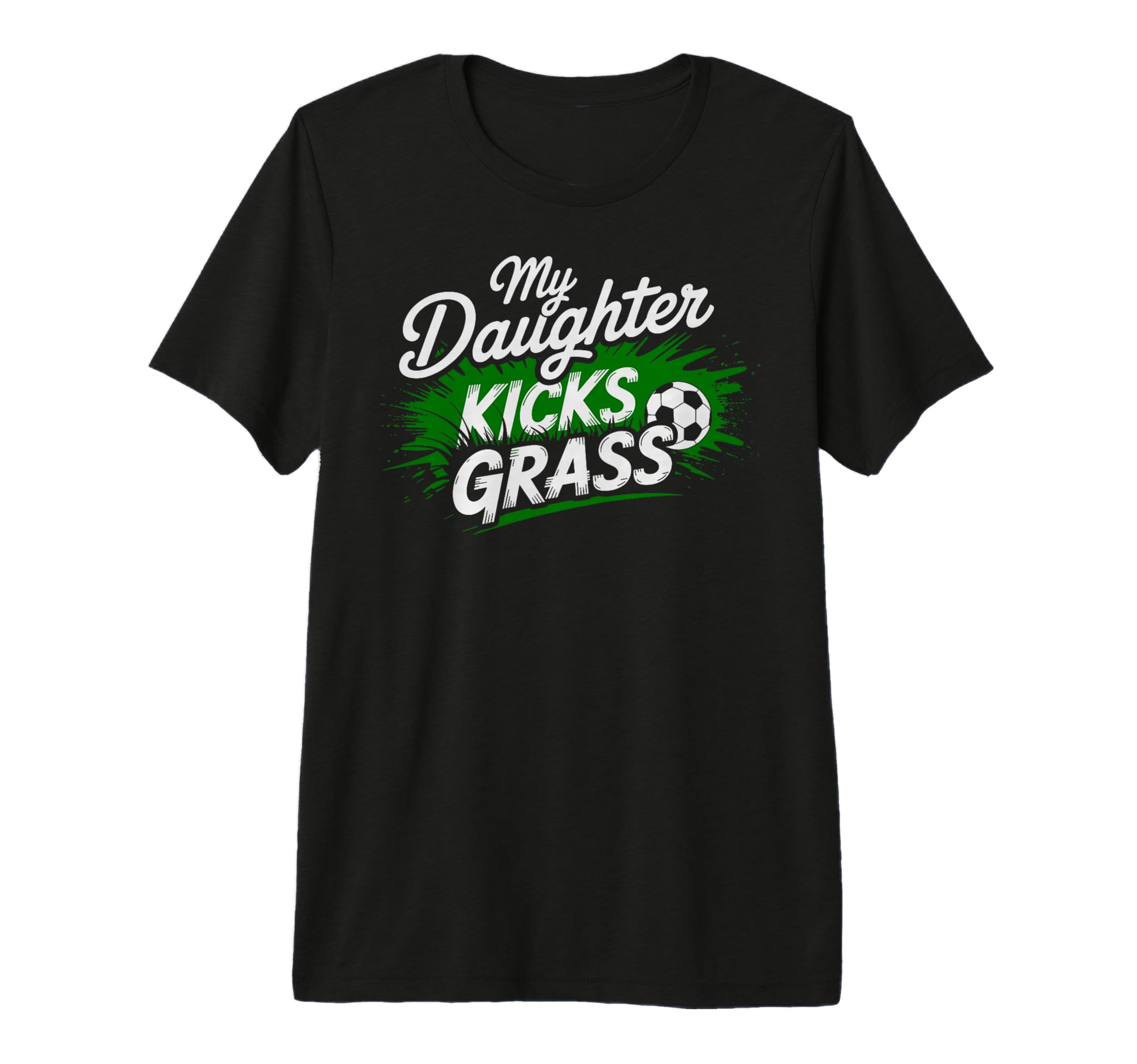 My Daughter Kick Grass Soccer Player T-Shirt - Trendy Graphic for Adults - T-Shirt, Sweatshirt, Hoodie