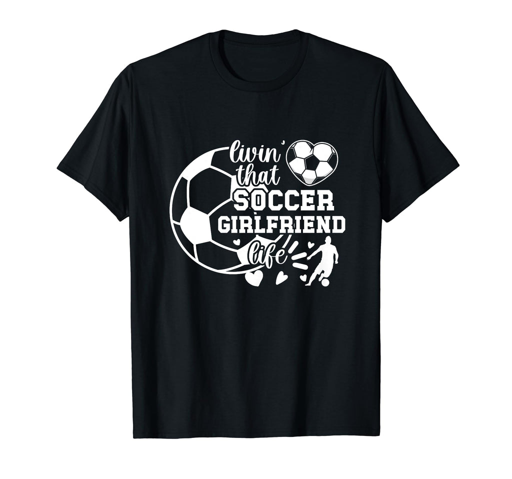 Soccer Girlfriend Life Girlfriend T-Shirt - Aesthetic Graphic for Adults - T-Shirt, Sweatshirt, Hoodie