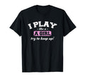 I Know I Play Like Funny Sport T-Shirt - Fun Novelty Design Men Women - T-Shirt, Sweatshirt, Hoodie