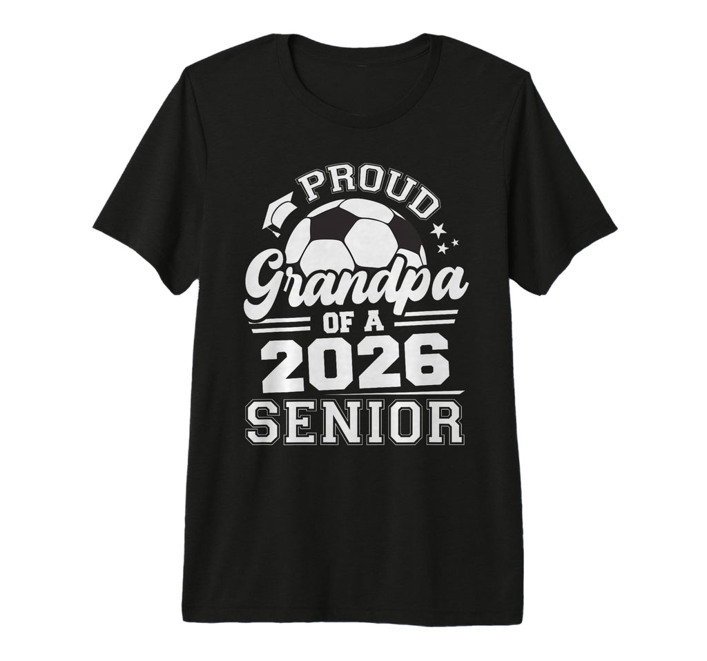 Proud Grandpa 2026 Senior Soccer T-Shirt - Aesthetic Graphic Men Women - T-Shirt, Sweatshirt, Hoodie